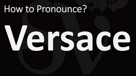 versace pronunciation in english|versace pronunciation in american english.